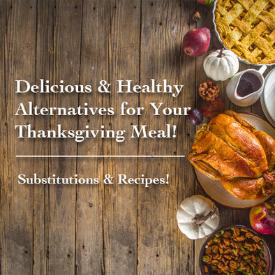 Healthy Alternatives for Your Thanksgiving Meal! Substitutions & Recipes